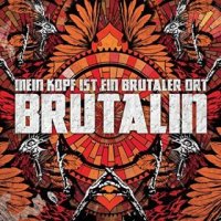 Mein Kopf Ist Ein Brutaler Ort - Brutalin (2015)