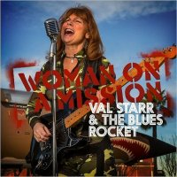 Val Starr & The Blues Rocket - Woman On A Mission (2016)