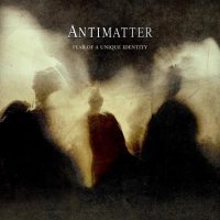 Antimatter - Fear Of A Unique Identity (Deluxe Ed.) (2012)