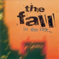 The Fall - In The City (1997)