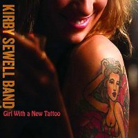 Kirby Sewell Band - Girl With A New Tattoo (2014)