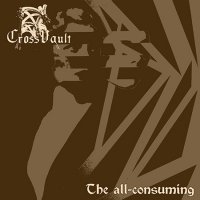 Cross Vault - The All-Consuming (2015)