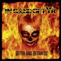 In Case of Fyr - Bitter and Betrayed (2013)