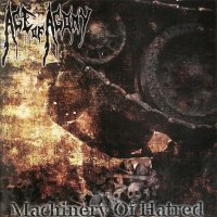 Age Of Agony - Machinery Of Hatred (2011)