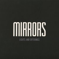 Mirrors - Lights And Offerings (2CD) (2011)