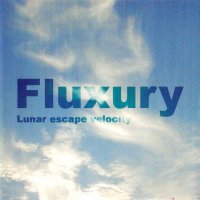 Fluxury - Lunar Escape Velocity (2001)