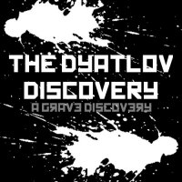 The Dyatlov Discovery - A Grave Discovery (2016)