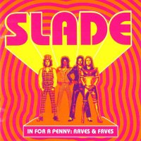 Slade - In For A Penny: Raves & Faves (2007)