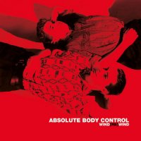 Absolute Body Control - Wind[Re]Wind (Vinyl) ( 2 LP , Re:2016 ) (2007)