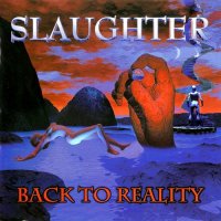 Slaughter - Back To Reality (1999)