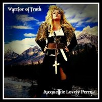 Jacqueline Lovely Perras - Warrior Of Truth (2017)