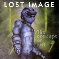 Lost Image - The Concept Of Evil (2016)