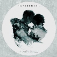 Epitimia - Memories Devoured By Noise & Echoes (2014)