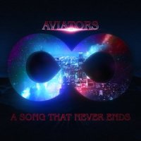 Aviators - A Song That Never Ends (Deluxe Edition) (2016)