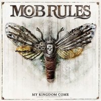 Mob Rules - My Kingdom Come (2014)