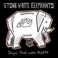 Stone White Elephants - Days That Were Nights (2016)