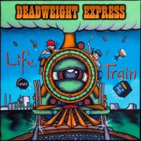 Deadweight Express - Life Train (2015)