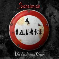 Schelmish - Die Haesslichen Kinder (2009)