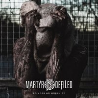 Martyr Defiled - No Hope, No Morality [Limited Edition] (2014)