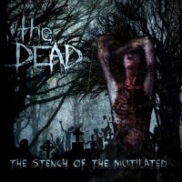 The Dead - The Stench Of The Mutilated LP (2015)