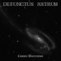 Defunctus Astrum - Cosmic Uncreation (2014)