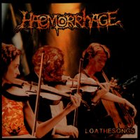 Haemorrhage - Loathesongs (2001)