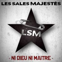 Les Sales Majestés - Ni Dieu Ni Maître (2015)