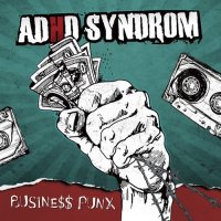 ADHD Syndrom - Busine$$ Punx (2014)