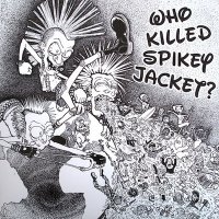 Who Killed Spikey Jacket? - Who Killed Spikey Jacket? (2012)