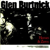 Glen Burtnick (ex-Styx) - Heroes and Zeros (1987)