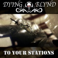 Dying Blynd - To Your Stations 07 25 (2014)
