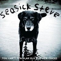 Seasick Steve - You Can`t Teach An Old Dog New Tricks (2011)