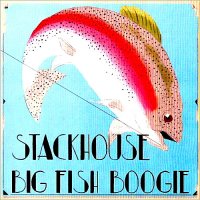 Stackhouse - Big Fish Boogie (2013)