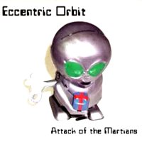 Eccentric Orbit - Attack Of The Martians (2004)