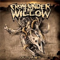 From Under The Willow - Outlaws (2013)