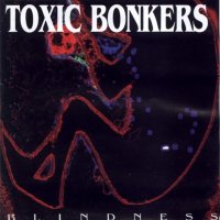 Toxic Bonkers - Blindness (2000)