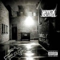 Wired Desire - Barely Illegal (2008)