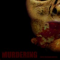 The Murdering - Taste The Brain Matter (2013)