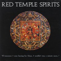 Red Temple Spirits - If Tomorrow I Were Leaving For Lhasa, I Wouldn’t Stay A Minute More… [2013 Remastered] (1989)