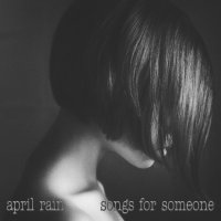 April Rain - Songs For Someone (2014)