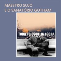 Maestro Sujo - Toda Psicodelia Agora (2014)