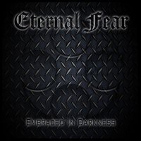 Eternal Fear - Embraced In Darkness (2009)