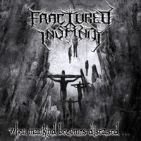 Fractured Insanity - When Mankind Becomes Diseased... (2007)