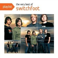 Switchfoot - Playlist: The Very Best Of Switchfoot (2013)