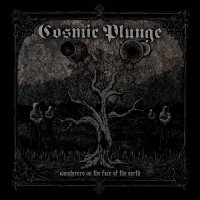 Cosmic Plunge - Wanderers On The Face Of The Earth (2014)