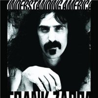 Frank Zappa - Understanding America (2012)