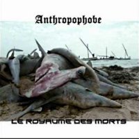 Anthropophobe - Le Royaume Des Morts (2012)