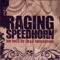 Raging Speedhorn - We Will Be Dead Tomorrow (2002)