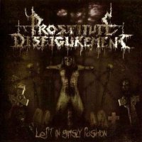 Prostitute Disfigurement - Left In Grisly Fashion (2005)