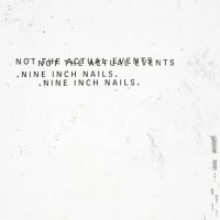 Nine Inch Nails - Not the Actual Events (2016)